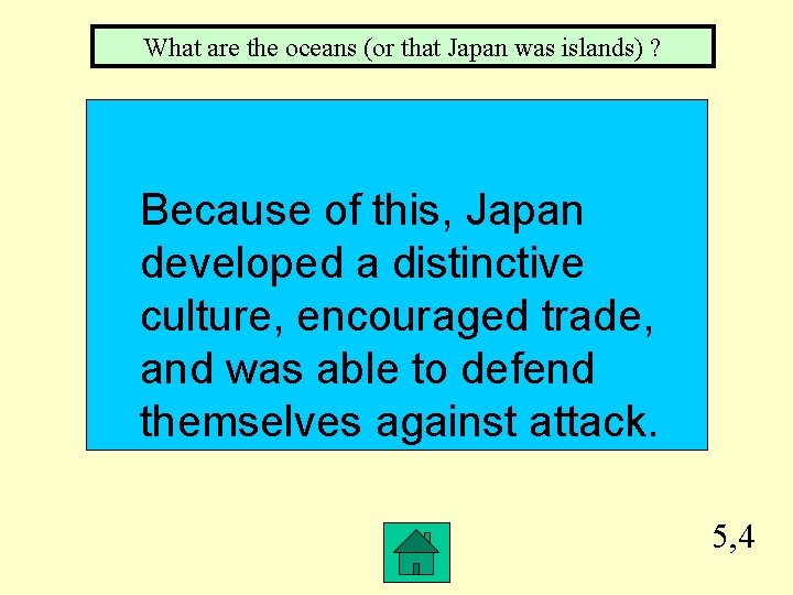 What are the oceans (or that Japan was islands) ? Because of this, Japan