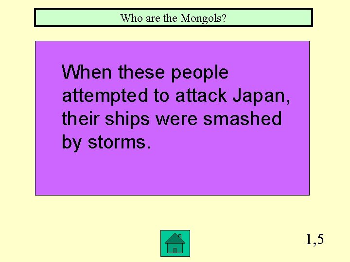 Who are the Mongols? When these people attempted to attack Japan, their ships were