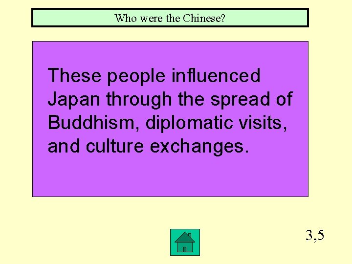 Who were the Chinese? These people influenced Japan through the spread of Buddhism, diplomatic