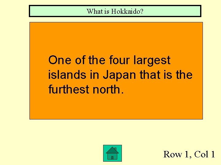 What is Hokkaido? One of the four largest islands in Japan that is the