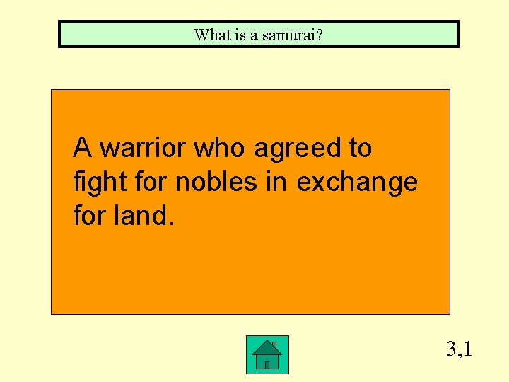 What is a samurai? A warrior who agreed to fight for nobles in exchange
