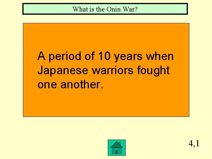 What is the Onin War? A period of 10 years when Japanese warriors fought