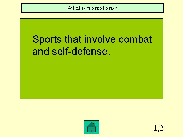 What is martial arts? Sports that involve combat and self-defense. 1, 2 
