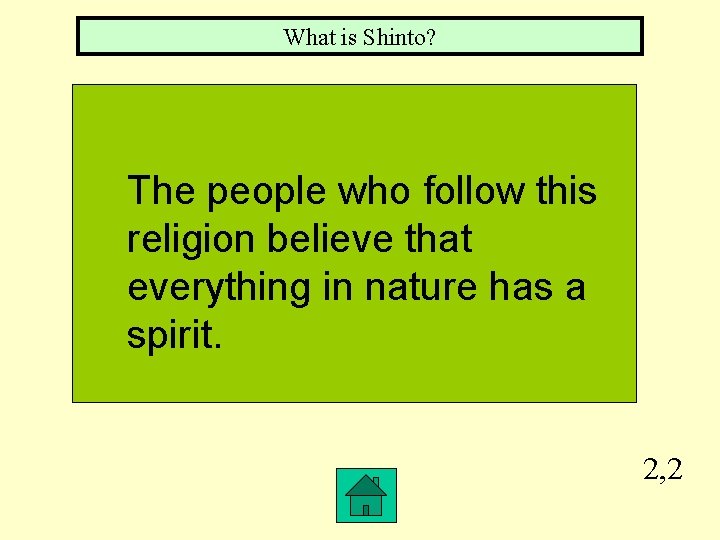 What is Shinto? The people who follow this religion believe that everything in nature