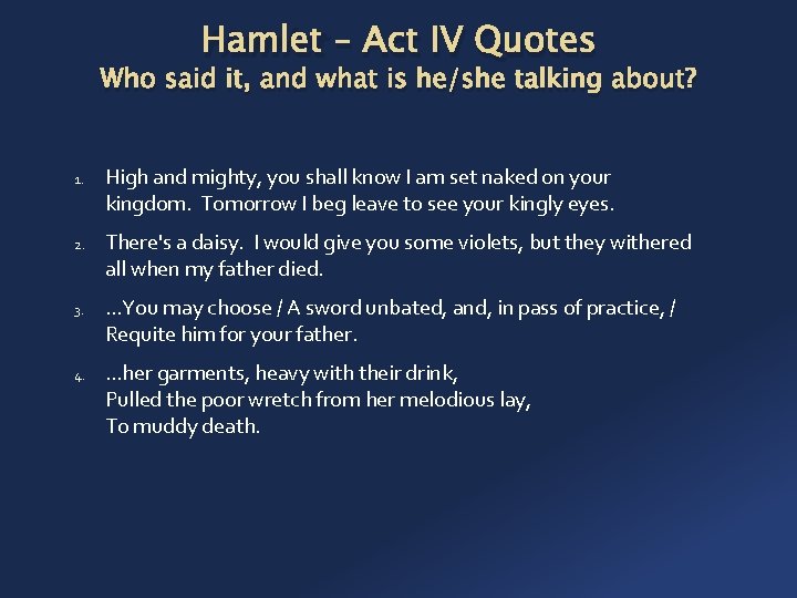 Hamlet – Act IV Quotes Who said it, and what is he/she talking about?