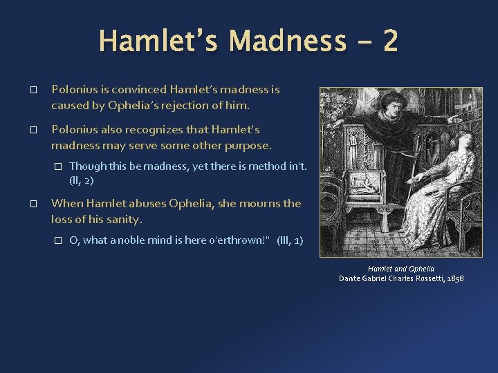 Hamlet’s Madness - 2 � � Polonius is convinced Hamlet’s madness is caused by