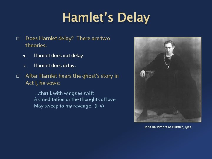 Hamlet’s Delay � � Does Hamlet delay? There are two theories: 1. Hamlet does