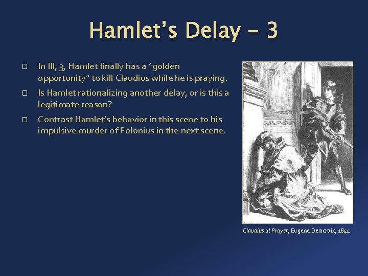 Hamlet’s Delay - 3 � � � In III, 3, Hamlet finally has a