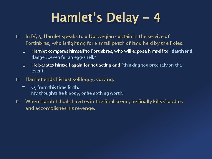 Hamlet’s Delay - 4 In IV, 4, Hamlet speaks to a Norwegian captain in