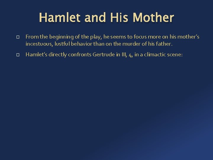 Hamlet and His Mother � � From the beginning of the play, he seems
