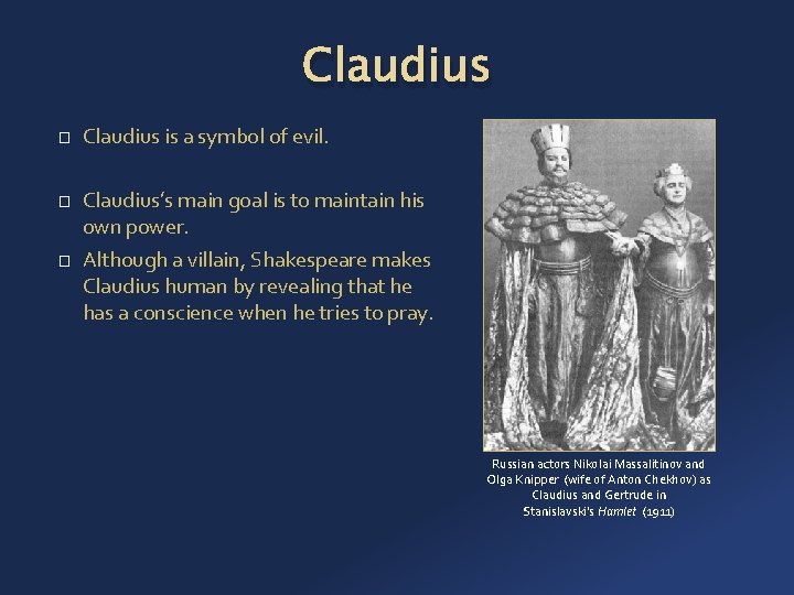Claudius � � � Claudius is a symbol of evil. Claudius’s main goal is