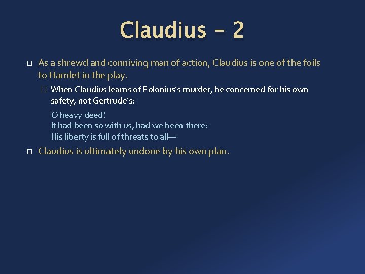 Claudius - 2 � As a shrewd and conniving man of action, Claudius is