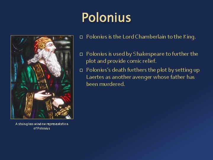 Polonius � � � A stain glass window representation of Polonius is the Lord