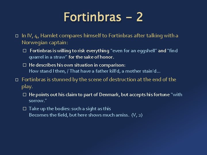 Fortinbras - 2 � � In IV, 4, Hamlet compares himself to Fortinbras after