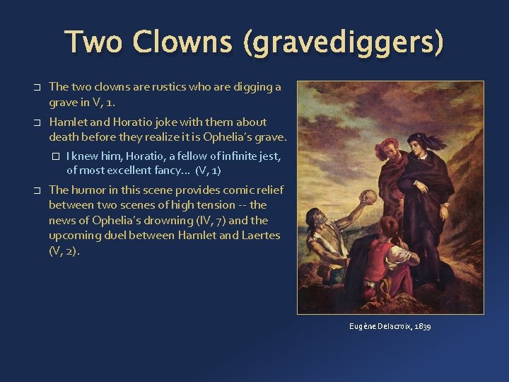 Two Clowns (gravediggers) � � The two clowns are rustics who are digging a
