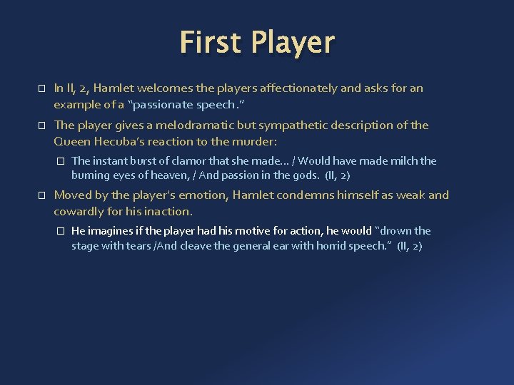 First Player � � In II, 2, Hamlet welcomes the players affectionately and asks