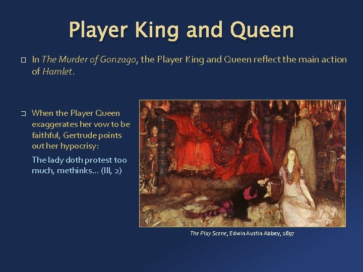 Player King and Queen � � In The Murder of Gonzago, the Player King