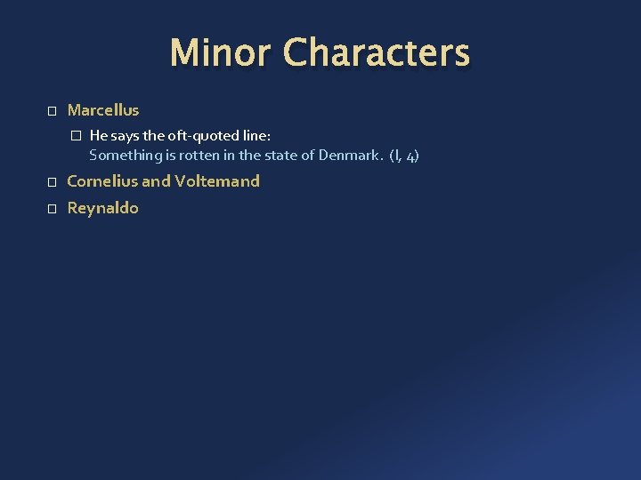 Minor Characters � Marcellus � � � He says the oft-quoted line: Something is