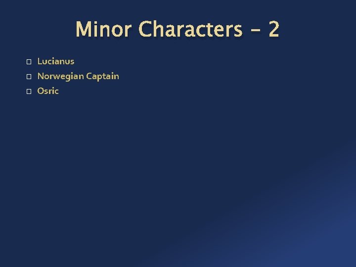 Minor Characters - 2 � � � Lucianus Norwegian Captain Osric 