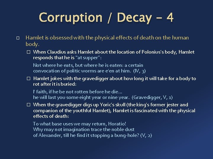 Corruption / Decay - 4 � Hamlet is obsessed with the physical effects of