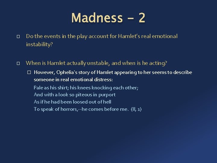 Madness - 2 � � Do the events in the play account for Hamlet’s