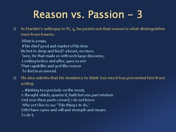 Reason vs. Passion - 3 � In Hamlet’s soliloquy in IV, 4, he points