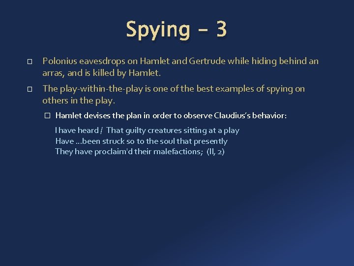 Spying - 3 � � Polonius eavesdrops on Hamlet and Gertrude while hiding behind