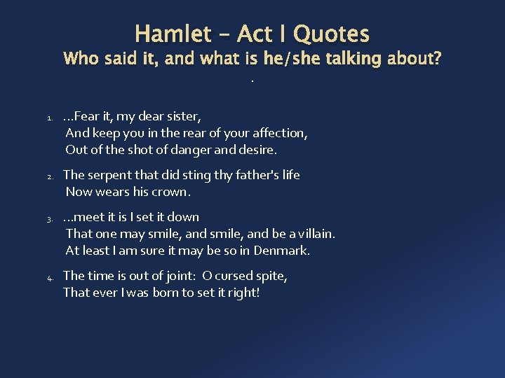Hamlet – Act I Quotes Who said it, and what is he/she talking about?
