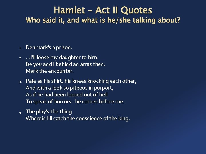 Hamlet – Act II Quotes Who said it, and what is he/she talking about?