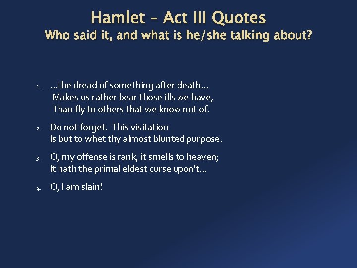 Hamlet – Act III Quotes Who said it, and what is he/she talking about?