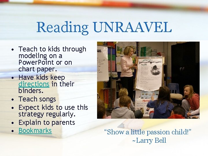 Reading UNRAAVEL • Teach to kids through modeling on a Power. Point or on