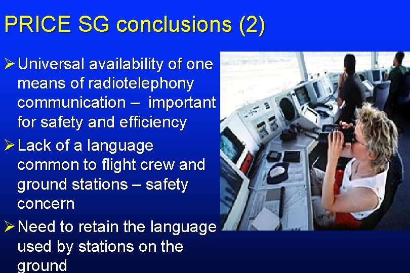 PRICE SG conclusions (2) ØUniversal availability of one means of radiotelephony communication – important