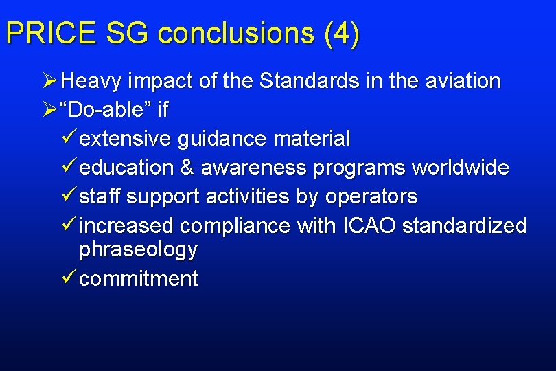 PRICE SG conclusions (4) ØHeavy impact of the Standards in the aviation Ø“Do-able” if