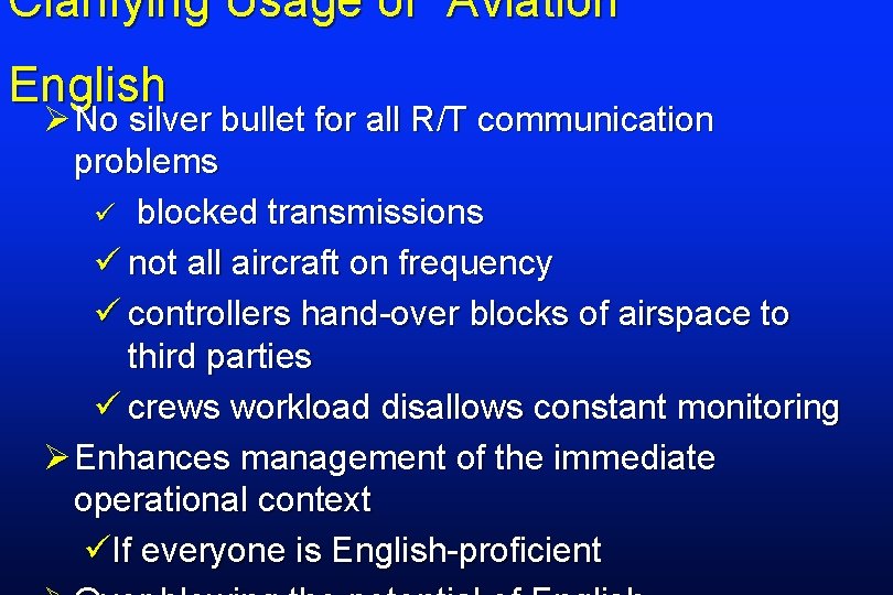 Clarifying Usage of “Aviation” English ØNo silver bullet for all R/T communication problems ü