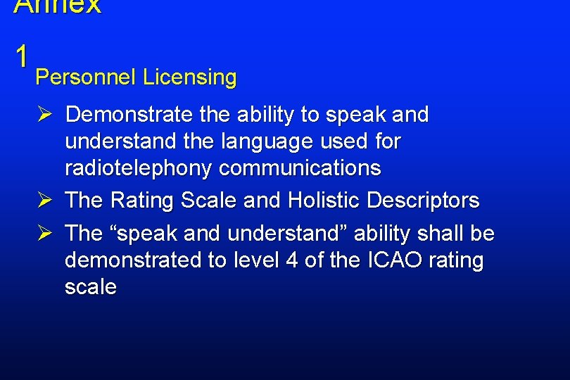 Annex 1 Personnel Licensing Ø Demonstrate the ability to speak and understand the language