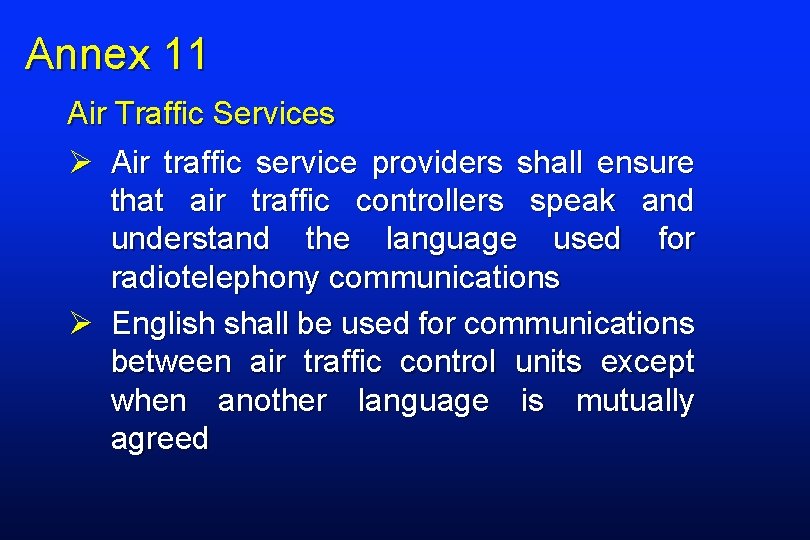 Annex 11 Air Traffic Services Ø Air traffic service providers shall ensure that air