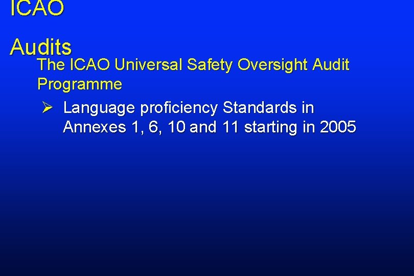 ICAO Audits The ICAO Universal Safety Oversight Audit Programme Ø Language proficiency Standards in