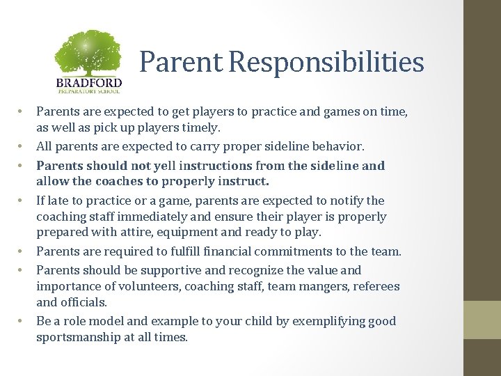 Parent Responsibilities • • Parents are expected to get players to practice and games