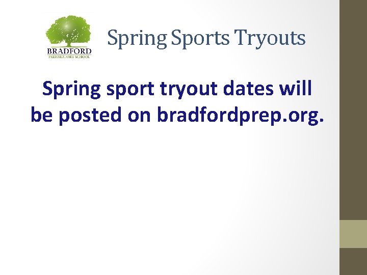 Spring Sports Tryouts Spring sport tryout dates will be posted on bradfordprep. org. 