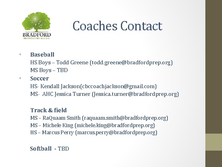 Coaches Contact • Baseball HS Boys – Todd Greene (todd. greene@bradfordprep. org) MS Boys