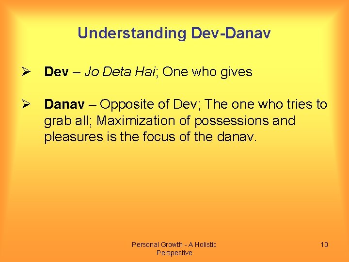 Understanding Dev-Danav Ø Dev – Jo Deta Hai; One who gives Ø Danav –