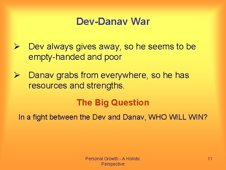 Dev-Danav War Ø Dev always gives away, so he seems to be empty-handed and