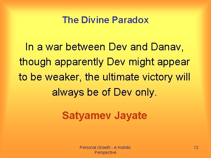 The Divine Paradox In a war between Dev and Danav, though apparently Dev might