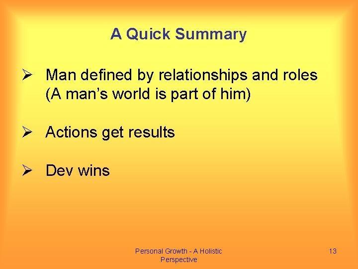 A Quick Summary Ø Man defined by relationships and roles (A man’s world is