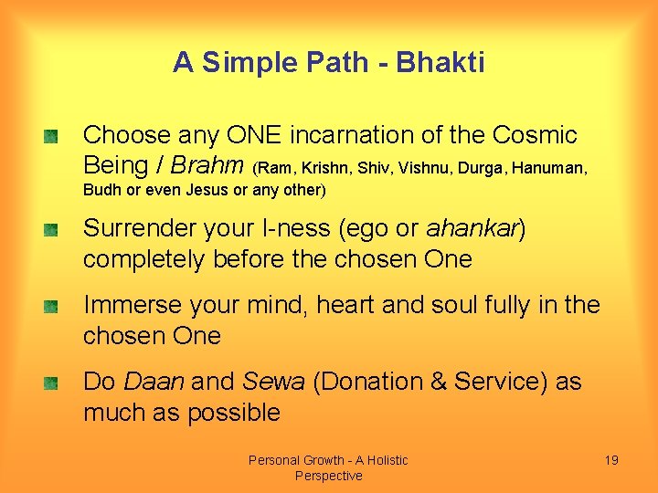 A Simple Path - Bhakti Choose any ONE incarnation of the Cosmic Being /