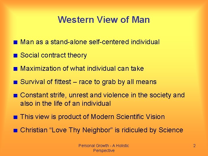 Western View of Man as a stand-alone self-centered individual Social contract theory Maximization of