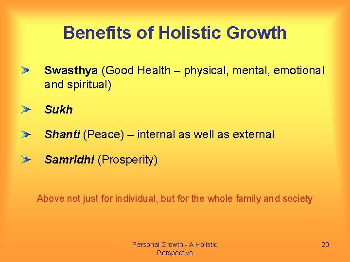 Benefits of Holistic Growth Swasthya (Good Health – physical, mental, emotional and spiritual) Sukh