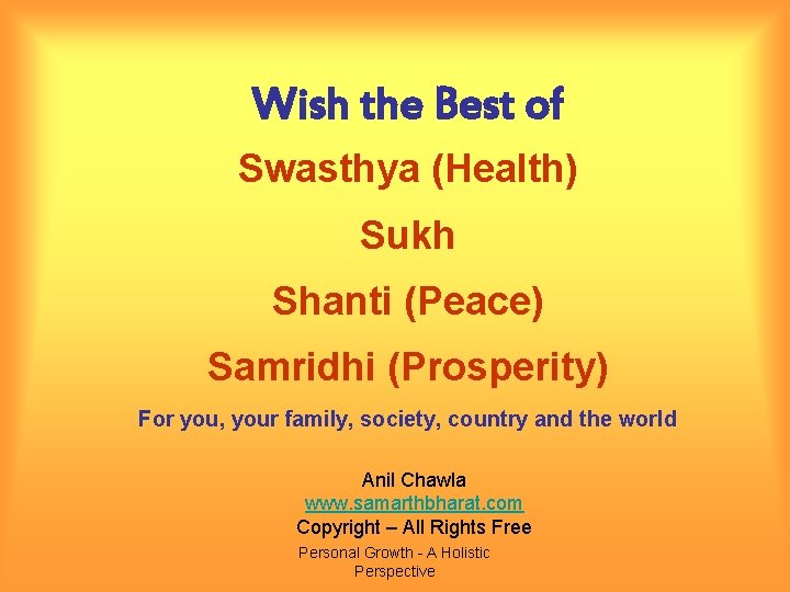 Wish the Best of Swasthya (Health) Sukh Shanti (Peace) Samridhi (Prosperity) For you, your