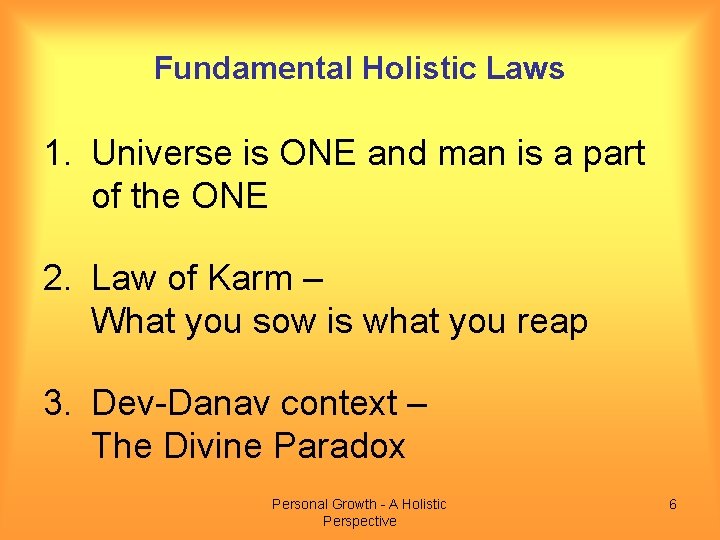 Fundamental Holistic Laws 1. Universe is ONE and man is a part of the