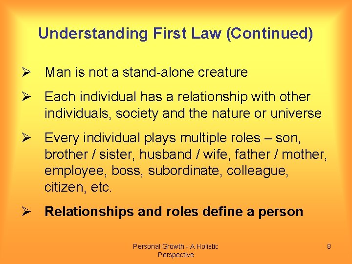 Understanding First Law (Continued) Ø Man is not a stand-alone creature Ø Each individual